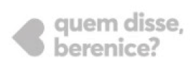 Quem disse, berenice?